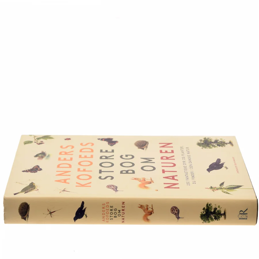 Anders Kofoeds store bog om naturen : 250 fantastiske dyr og planter, du finder i den danske natur af Anders Kofoed (Bog)