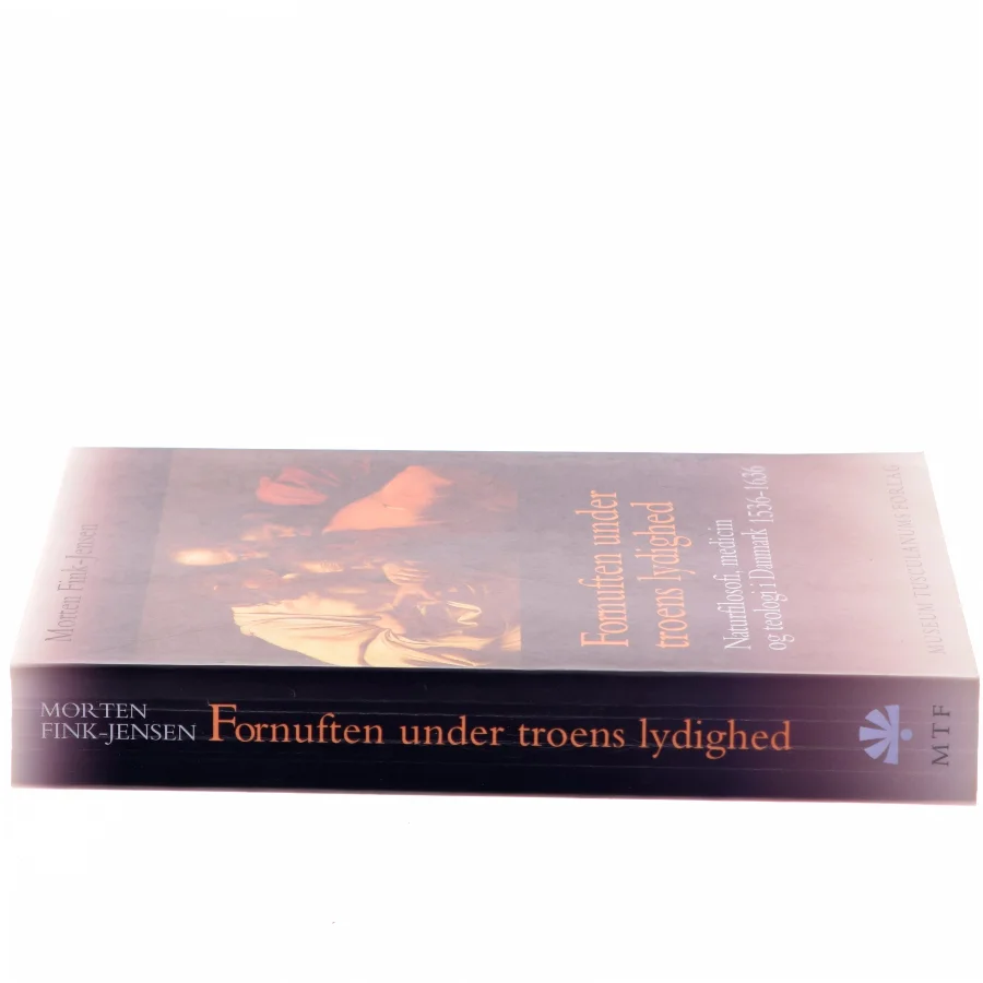Fornuften under troens lydighed : naturfilosofi, medicin og teologi i Danmark 1536-1636 af Morten Fink-Jensen (Bog)