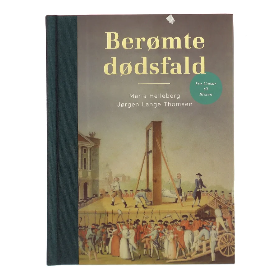 Berømte dødsfald : fra Cæsar til Blixen af Maria Helleberg (Bog)