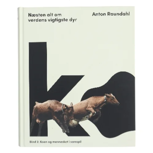 Næsten alt om verdens vigtigste dyr af Anton Raundahl (Bog)