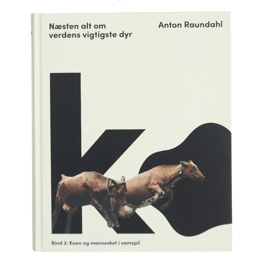 Næsten alt om verdens vigtigste dyr af Anton Raundahl (Bog)