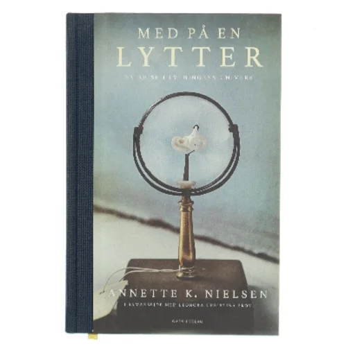Med på en lytter : en rejse i lytningens univers af Annette K. Nielsen (Bog)