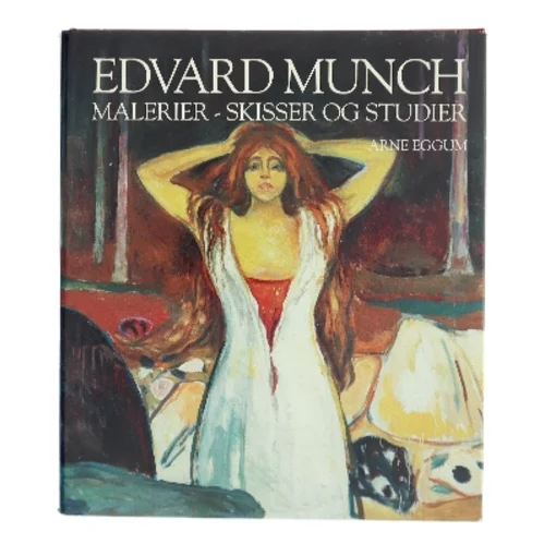 Edvard Munch: Malerier - Skisser og Studier af Arne Eggum (Bog)