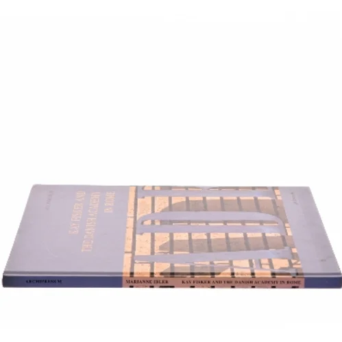 Kay Fisker and the Danish Academy in Rome af Marianne Ibler (Bog)