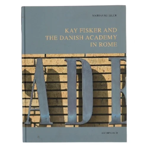 Kay Fisker and the Danish Academy in Rome af Marianne Ibler (Bog)