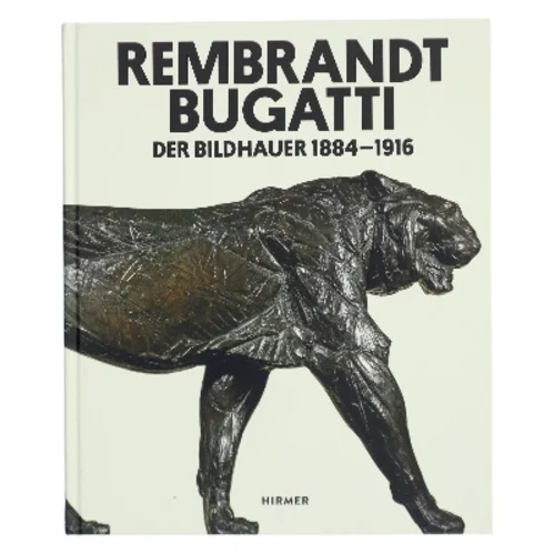 Rembrandt Bugatti : der Bildhauer 1884 - 1916 (Bog)