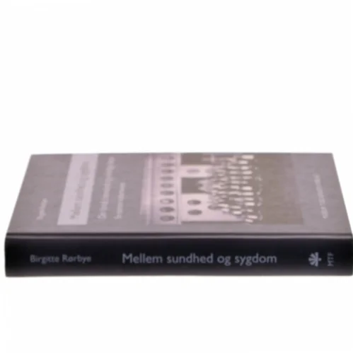 Mellem sundhed og sygdom af Birgitte Rørbye (Bog)