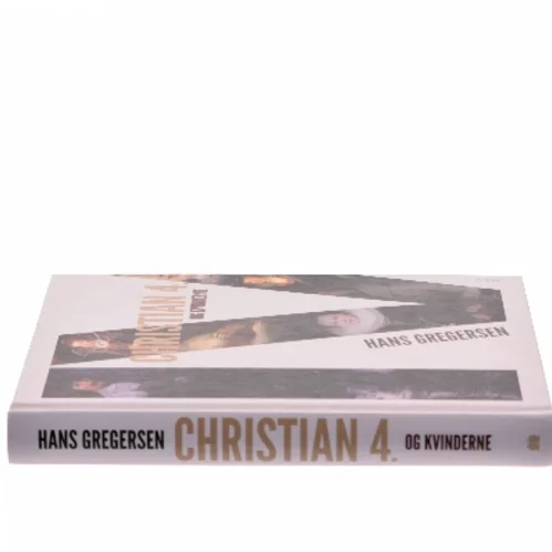 Christian 4. og kvinderne af Hans Gregersen (f. 1946) (Bog)
