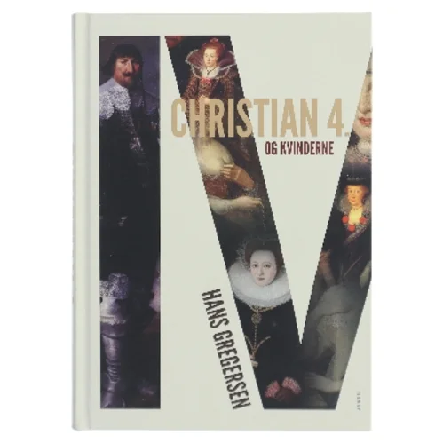 Christian 4. og kvinderne af Hans Gregersen (f. 1946) (Bog)