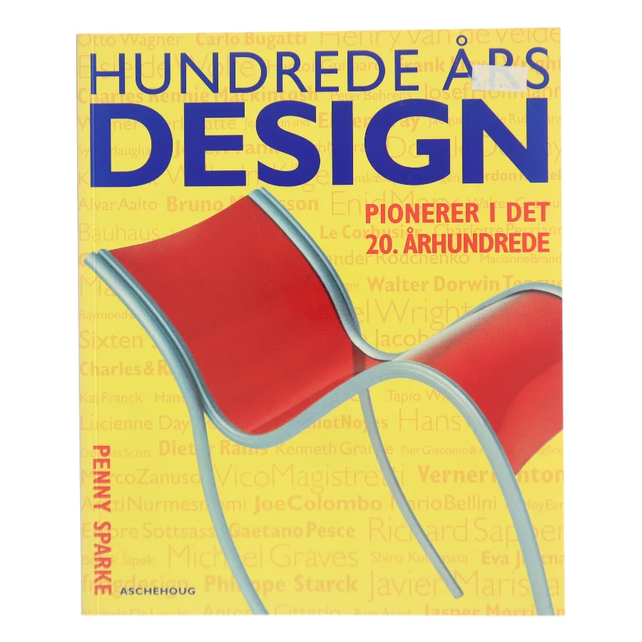 Hundrede års design : pionerer i det 20. århundrede af Penny Sparke (Bog)