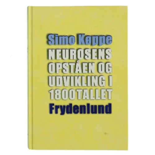 Neurosens opståen og udvikling i 1800tallet af Simo Køppe (Bog)