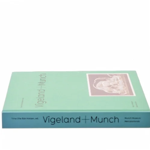 Vigeland + Munch af Trine Otte Bak Nielsen, ed. (Bog)