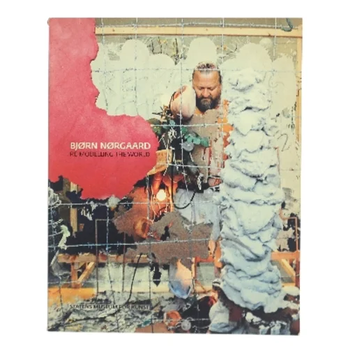 Bjørn Nørgaard : re-modelling the world af Bjørn Nørgaard (Bog)