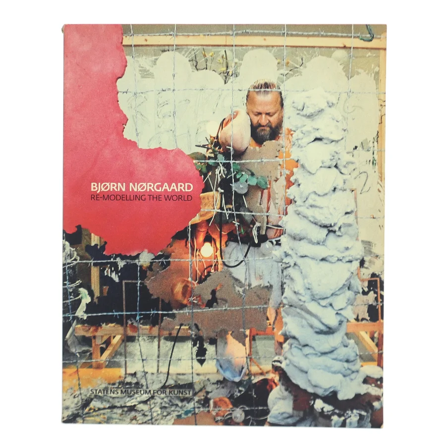 Bjørn Nørgaard : re-modelling the world af Bjørn Nørgaard (Bog)