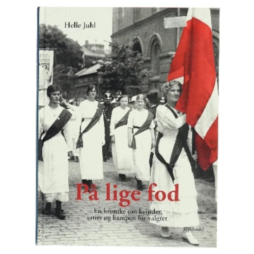 På lige fod : en krønike om kvinder, satire og kampen for valget af Helle Juhl (Bog)