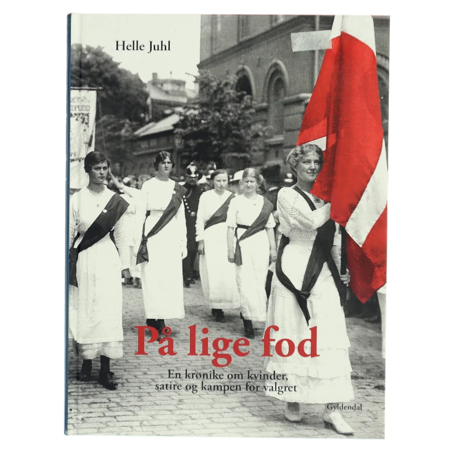 På lige fod : en krønike om kvinder, satire og kampen for valget af Helle Juhl (Bog)