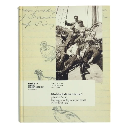 Klar blaa Luft, let Bris fra N : dagbøger fra fugleekspeditionen i Grønland 1925 af Johannes Larsen (f. 1867) (Bog)
