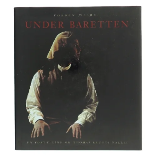 Under baretten : en fortælling om Thomas Kluges maleri af Torben Weirup (Bog)