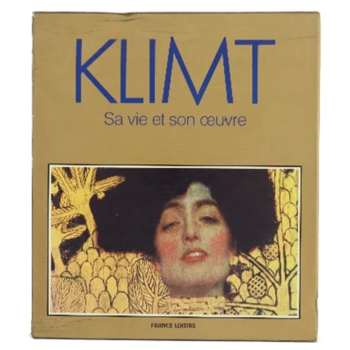 Klimt: Sa vie et son œuvre af Susanna Partsch (Bog)