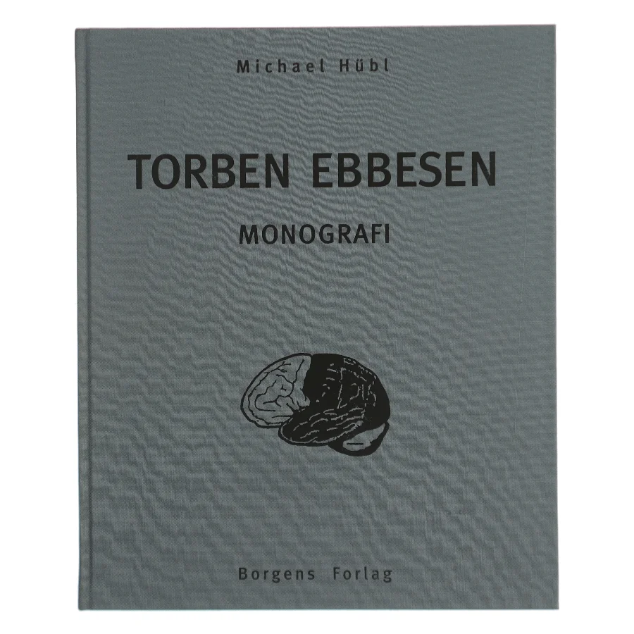 Torben Ebbesen: Monografi af Michael Hübl (Bog)