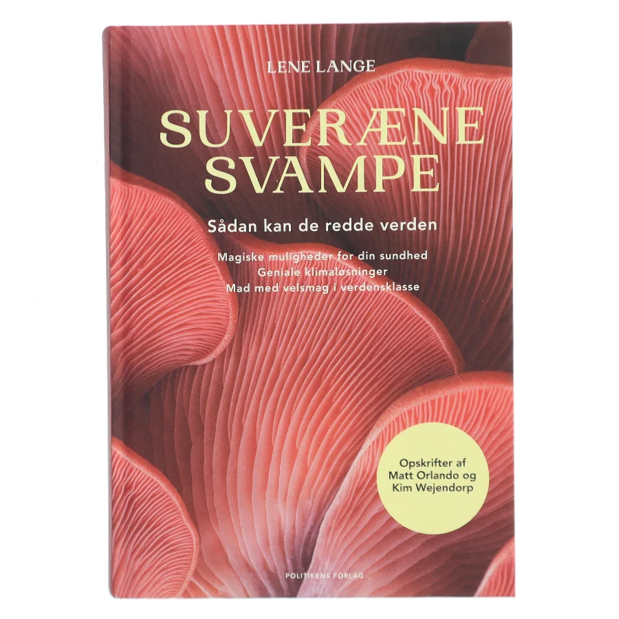Suveræne svampe : sådan kan de redde verden : magiske muligheder for din sundhed, geniale klimaløsninger, mad med velsmag i verdensklasse af Lene Lange (Bog)