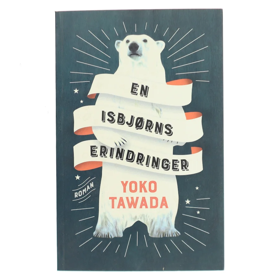 En isbjørns erindringer : roman af Yoko Tawada (f. 1960) (Bog)
