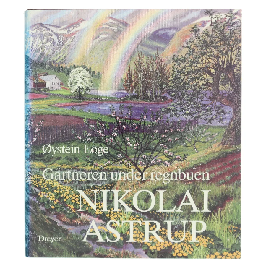 Nikolai Astrup : hjemstavnskunstneren : gartneren under regnbuen af Øystein Loge (Bog)