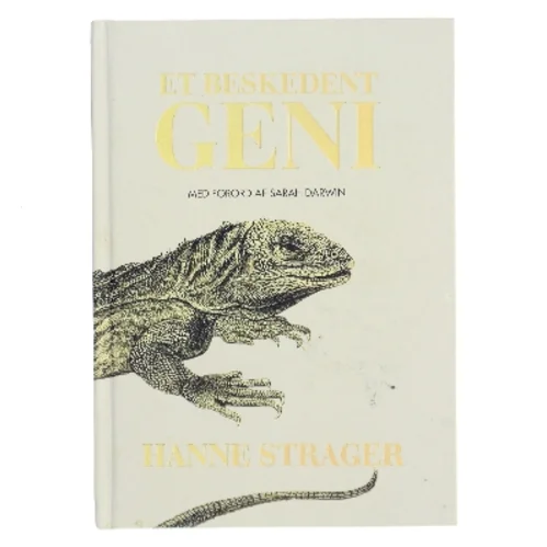 Et beskedent geni : historien om Darwin's liv og idéen, der forandrede verden af Hanne Strager (Bog)