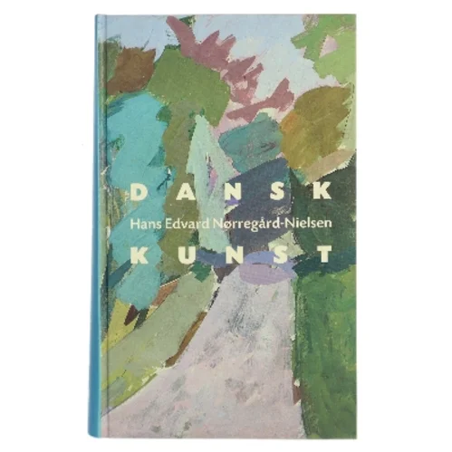 Dansk Kunst af Hans Edvard Nørregård-Nielsen (Bog)