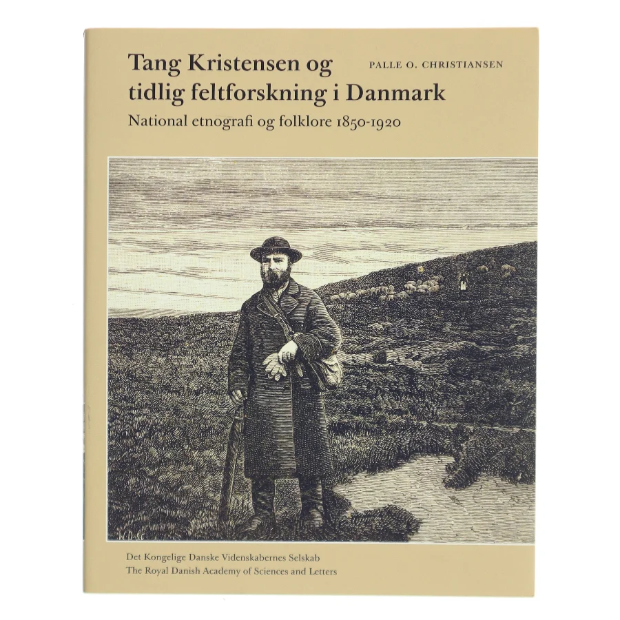 Tang Kristensen og tidlig feltforskning i Danmark : national etnografi og folklore 1850-1920 af Palle Ove Christiansen (f. 1946) (Bog)