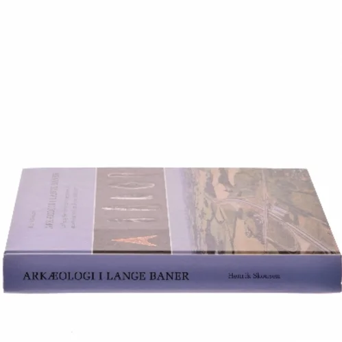 Arkæologi i lange baner : undersøgelser forud for anlæggelsen af motorvejen nord om Århus 1998-2007 af Henrik Skousen (Bog)