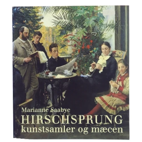 HIRSCHSPRUNG kunstsamler og mæcen af Marianne Saabye (Bog)