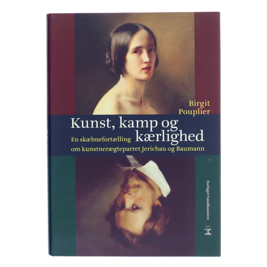 Kunst, kamp og kærlighed : en skæbnefortælling om kunstnerægteparret Jerichau og Baumann : romanbiografi af Birgit Pouplier (Bog)
