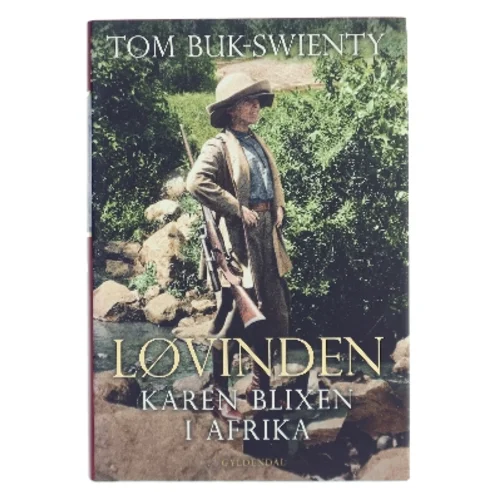Løvinden : Karen Blixen i Afrika af Tom Buk-Swienty (Bog)
