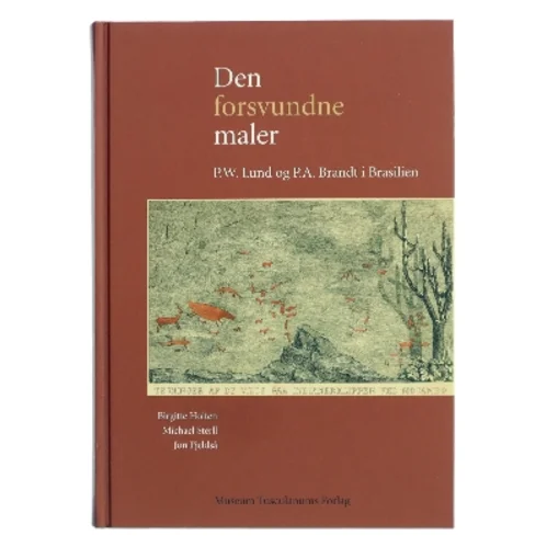 Den forsvundne maler : P.W. Lund og P.A. Brandt i Brasilien (Bog)
