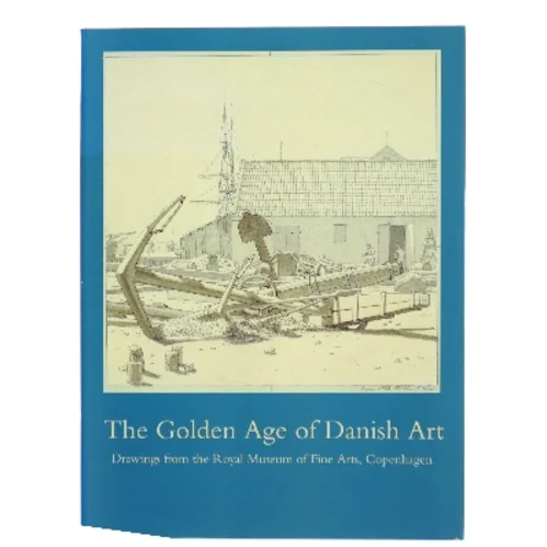 The Golden Age of Danish Art af Hans Edvard Nørregård-Nielsen (Bog)