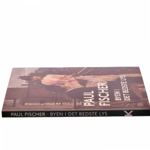 Paul Fischer : byen i det bedste lys af Paul Fischer (Bog)