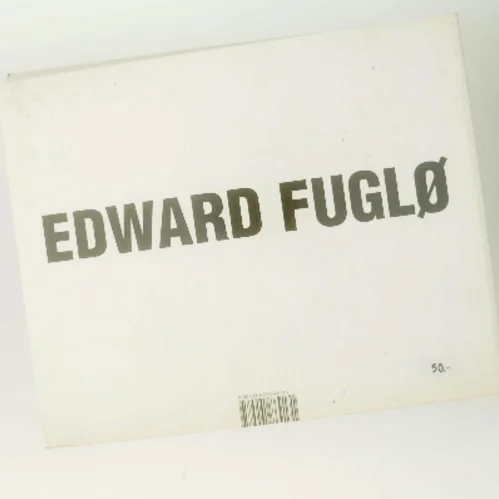 Edward Fuglø : verðin í eini fliguskel : málningarnir hjá Edward Fuglø af Eva Furseth (Bog)