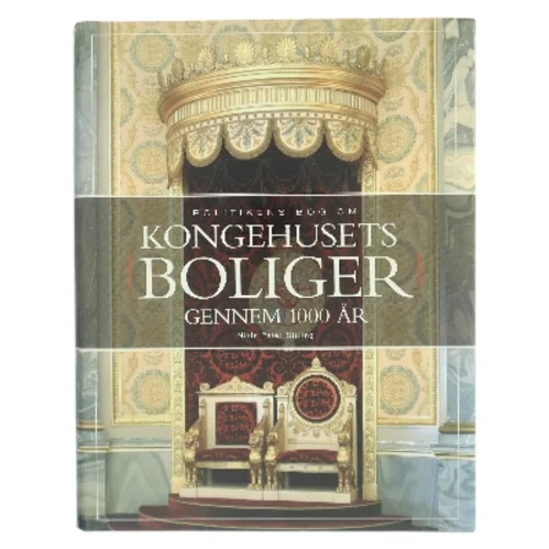 Kongehusets boliger gennem 1000 år : slotte i Danmark fra vikingetid til nutid af Niels Peter Stilling (Bog)