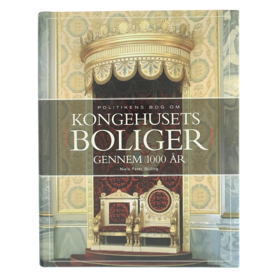 Kongehusets boliger gennem 1000 år : slotte i Danmark fra vikingetid til nutid af Niels Peter Stilling (Bog)