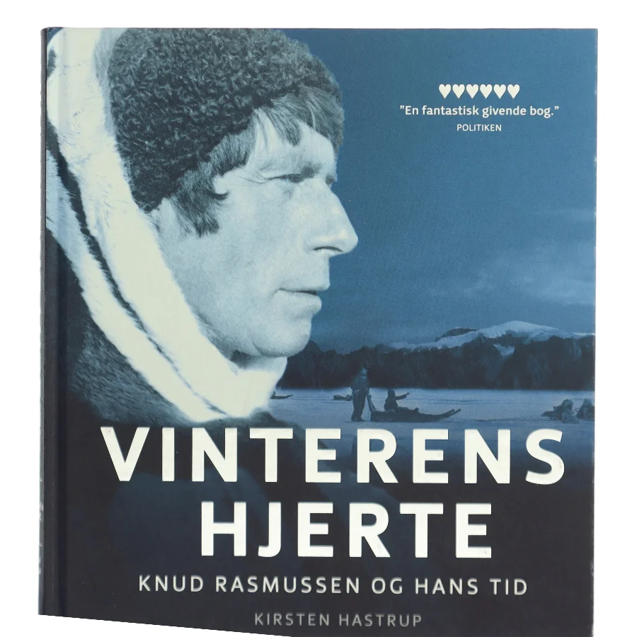 Vinterens hjerte : Knud Rasmussen og hans tid af Kirsten Hastrup (Bog)