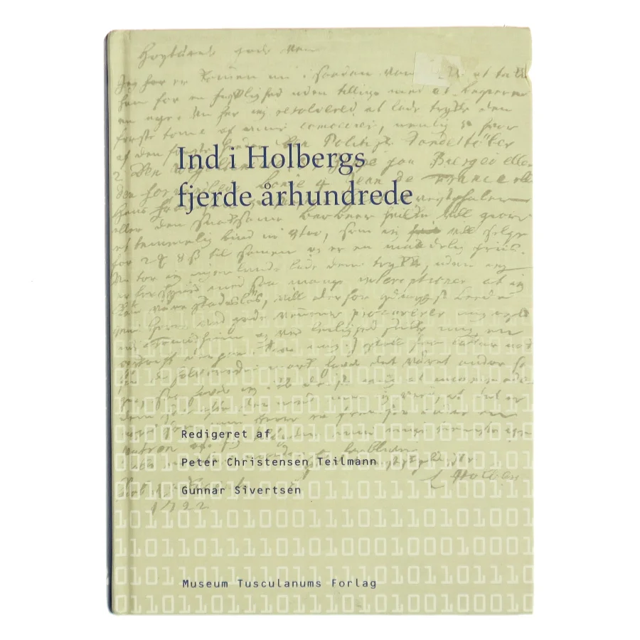 Ind i Holbergs fjerde århundrede : det faglige og det kulturelle grundlag for en nykommenteret udgivelse af Ludvig Holbergs samlede værker - i bogligt og digitalt medie (Bog)