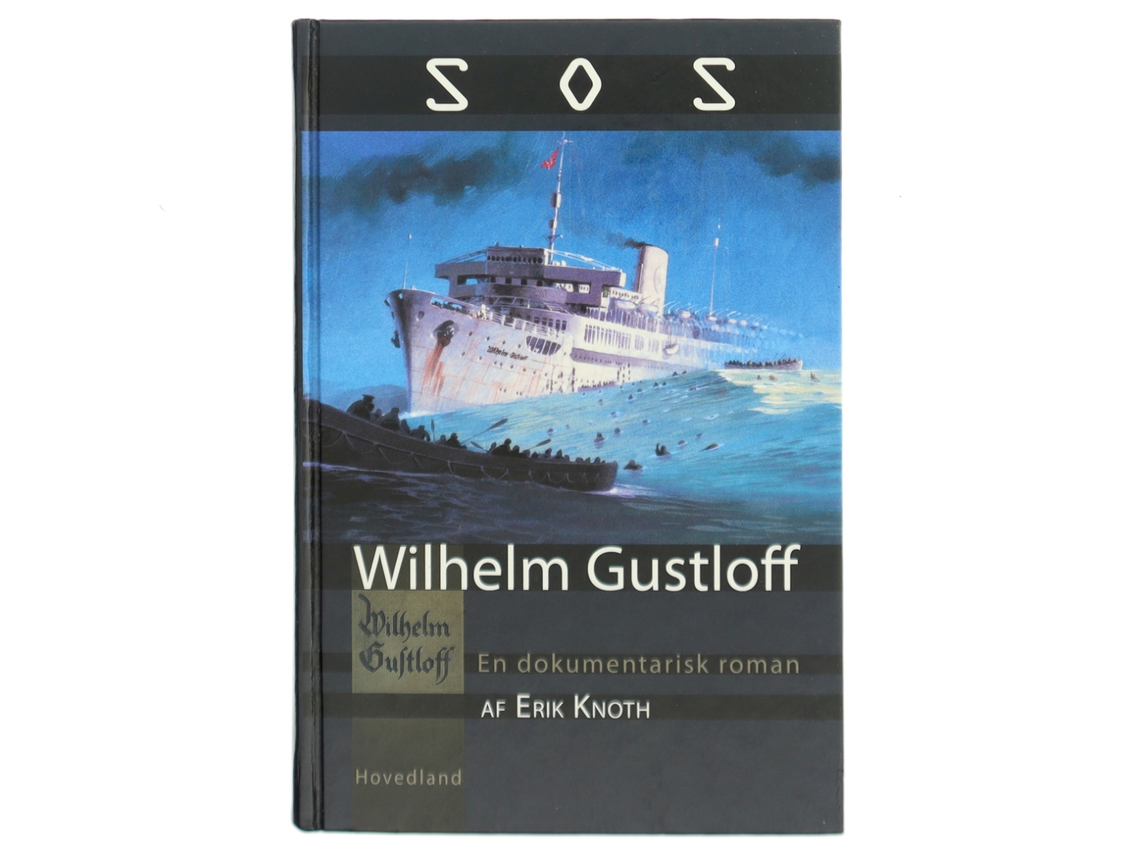 SOS Wilhelm Gustloff : en dokumentarisk roman af Erik Knoth (Bog)