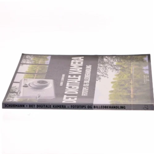 Det digitale kamera : fototips og billedbehandling af Henrik Schurmann (Bog)