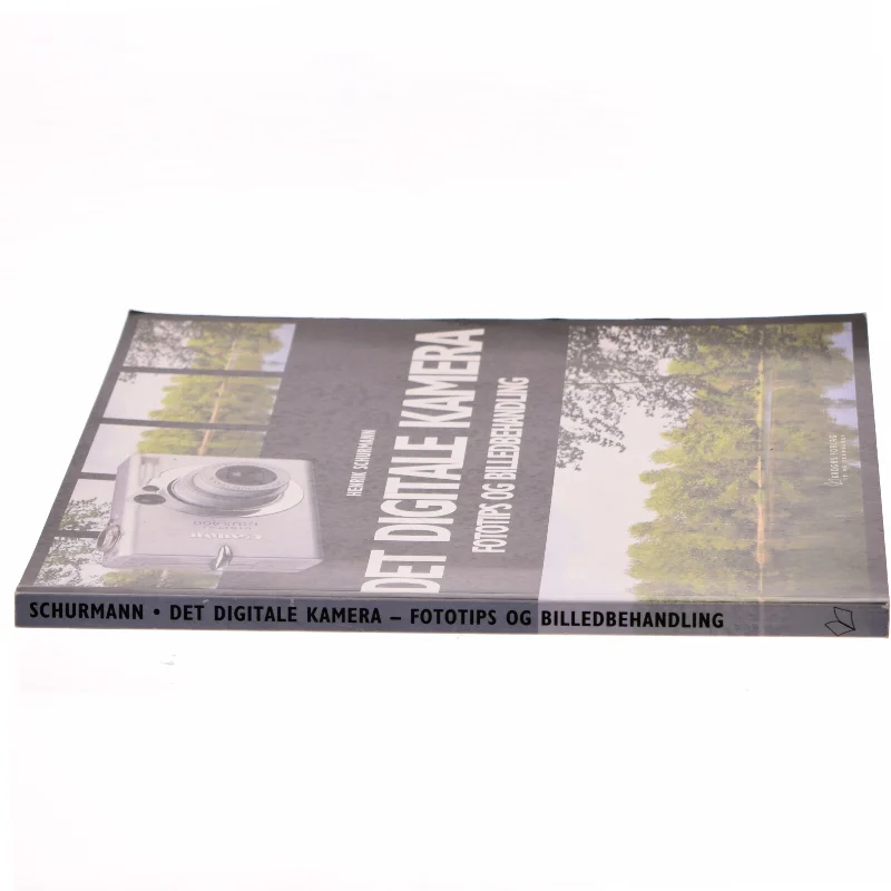 Det digitale kamera : fototips og billedbehandling af Henrik Schurmann (Bog)