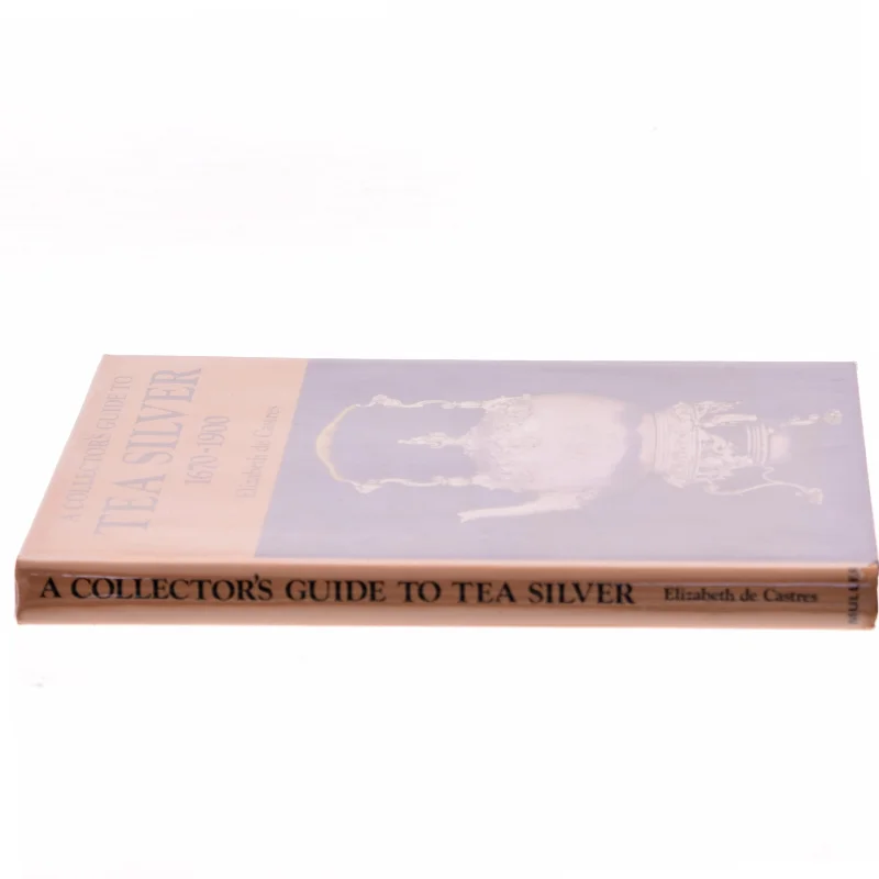 A Collector's Guide to Tea Silver 1670-1900 af Elizabeth de Castres (Bog)