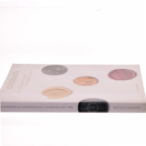 Guldsmede og guldsmedelaug i Danmark 1429-1900 af Bent Knie-Andersen (Bog)