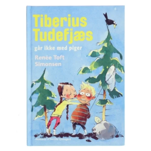 Tiberius Tudefjæs : går ikke med piger af Renee Toft Simonsen (Bog)
