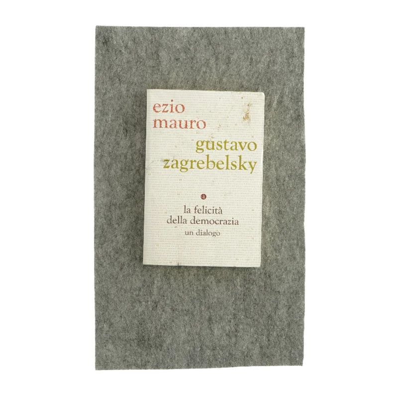La felicità della democrazia un dialogo af Ezio Mauro og Gustavo Zagrebelsky (bog)