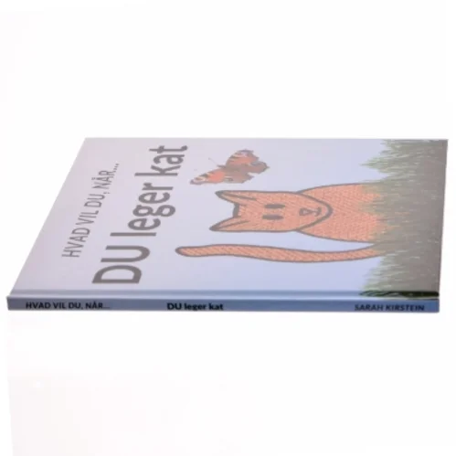 Hvad vil du, når DU leger kat - af Sarah Kirstein